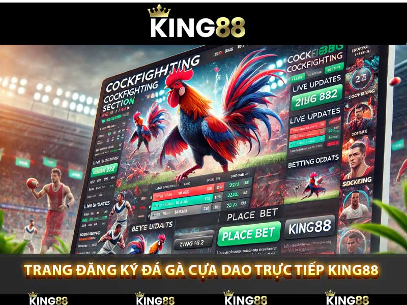 Trang Đăng Ký Đá Gà Cựa Dao Trực Tiếp King88