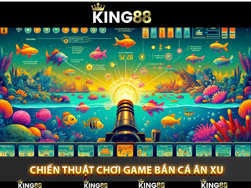 chiến thuật chơi game bắn cá ăn xu 